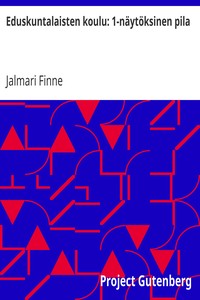 Cover of Eduskuntalaisten koulu: 1-näytöksinen pila