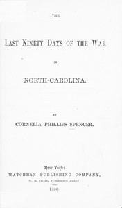 Cover of The Last Ninety Days of the War in North-Carolina
