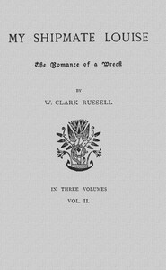 Cover of My Shipmate Louise: The Romance of a Wreck, Volume 2 (of 3)