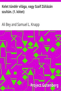 Cover of Kelet tündér világa, vagy Szaif Züliázán szultán. (1. kötet)