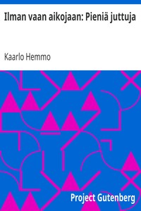 Ilman vaan aikojaan: Pieniä juttuja