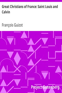 Great Christians of France: Saint Louis and Calvin