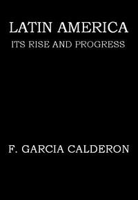 Cover of Latin America: Its Rise and Progress