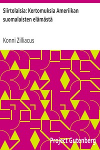 Siirtolaisia: Kertomuksia Ameriikan suomalaisten elämästä