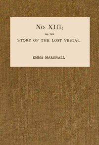 Cover of No. XIII; or, The Story of the Lost Vestal