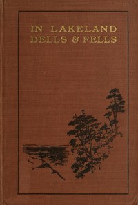Cover of In Lakeland Dells and Fells
