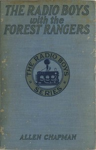 Cover of The Radio Boys with the Forest Rangers; Or, The great fire on Spruce Mountain