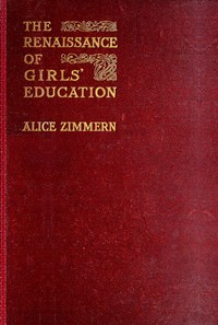 Cover of The Renaissance of Girls' Education in England: A Record of Fifty Years' Progress