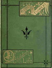 Cover of Buds and flowers of childish life