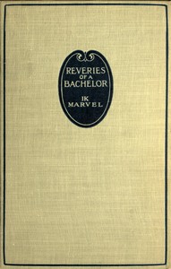 Cover of Reveries of a Bachelor; or, A Book of the Heart