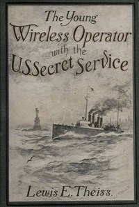 The Young Wireless Operator—With the U. S. Secret Service