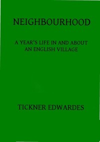 Neighbourhood: A year's life in and about an English village