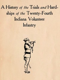 Cover of A History of the Trials and Hardships of the Twenty-Fourth Indiana Volunteer Infantry