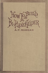 Cover of How To Build A 20-Foot Bi-Plane Glider