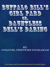 Cover of Buffalo Bill's Girl Pard; Or, Dauntless Dell's Daring