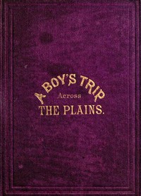 Cover of A Boy's Trip Across the Plains