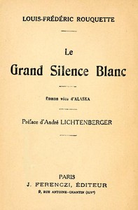 Cover of Le Grand Silence Blanc: Roman vécu d'Alaska