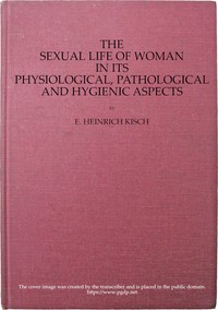 Cover of The sexual life of woman in its physiological, pathological and hygienic aspects