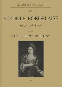 Cover of La société bordelaise sous Louis XV et le salon de Mme Duplessy
