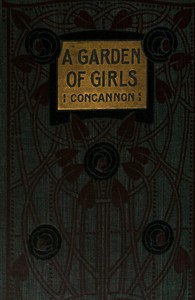 Cover of A Garden of Girls; Or, Famous Schoolgirls of Former Days