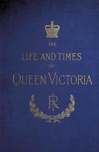 Cover of The Life and Times of Queen Victoria; vol. 3 of 4