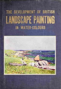 Cover of The development of British landscape painting in water-colours
