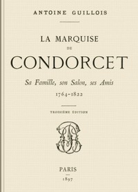Cover of La marquise de Condorcet: Sa Famille, son Salon, ses Amis, 1764-1822