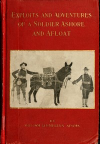 Cover of Exploits and adventures of a soldier ashore and afloat
