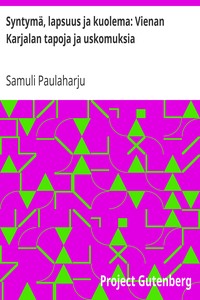 Syntymä, lapsuus ja kuolema: Vienan Karjalan tapoja ja uskomuksia