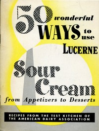 Cover of 50 Wonderful Ways to Use Lucerne Sour Cream, From Appetizers to Desserts