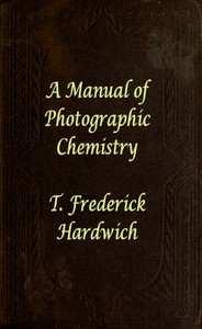 Cover of A Manual of Photographic Chemistry, Including the Practice of the Collodion Process
