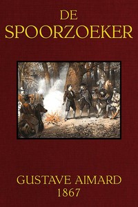 Cover of De spoorzoeker: Schetsen en Tooneelen uit de Amerikaansche wildernis