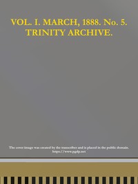 Cover of The Trinity Archive, Vol. I, No. 5, March 1888