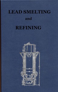 Cover of Lead Smelting and Refining, With Some Notes on Lead Mining