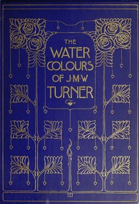 Cover of The Water-Colours of J. M. W. Turner