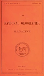 Cover of The National Geographic Magazine, Vol. III., PP. 205-261, I-XXXV, PL. 21, February 19, 1892