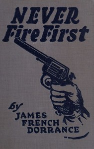 Cover of Never Fire First: A Canadian Northwest Mounted Story