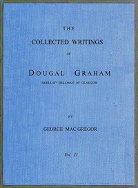 The Collected Writings of Dougal Graham, "Skellat" Bellman of Glasgow, Vol. 2 of 2