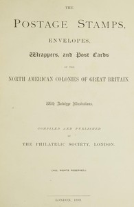 Cover of The postage stamps, envelopes, wrappers and post cards of the North American colonies of Great Britain