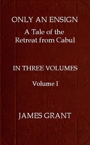 Cover of Only an Ensign: A Tale of the Retreat from Cabul, Volume 1 (of 3)