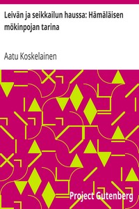 Cover of Leivän ja seikkailun haussa: Hämäläisen mökinpojan tarina
