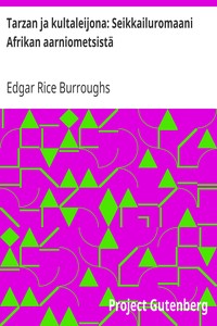 Cover of Tarzan ja kultaleijona: Seikkailuromaani Afrikan aarniometsistä