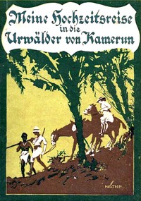 Cover of Unsere Hochzeitsreise in die Urwälder von Kamerun