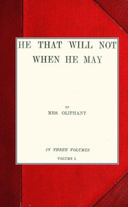 Cover of He that will not when he may; vol. I