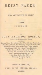 Cover of Betsy Baker! or, Too Attentive by Half; A Farce, in One Act