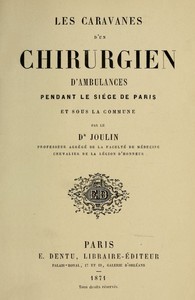 Les caravanes d'un chirurgien d'ambulances pendant le siége de Paris et sous la commune