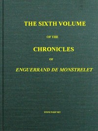 Cover of The chronicles of Enguerrand de Monstrelet, Vol. 06 [of 13]