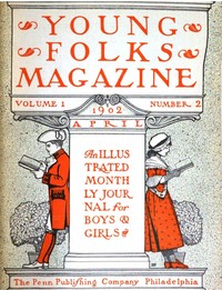 Cover of Young Folks Magazine, Vol. I, No. 2, April 1902