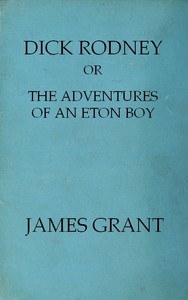 Cover of Dick Rodney; or, The Adventures of an Eton Boy