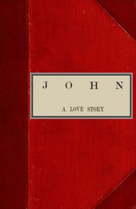 Cover of John, A Love Story; vol. 1 of 2
